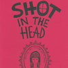 WMME 04 | Shot in the Head